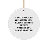 Funny Mum Gifts from Family, Unique Circle Ornament for Mum 'I Smile Because You Are My Mum', Perfect for Christmas Decorations - Image 1